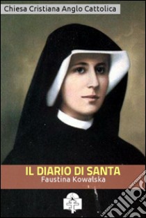Il Diario di Santa Faustina Kowalska. E-book. Formato Mobipocket ebook di Santa Faustina Kowalska 
