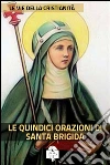 Le Quindici Orazioni di Santa Brigida. E-book. Formato Mobipocket ebook di Santa Brigida
