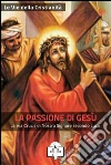 La passione di Gesù. E-book. Formato EPUB ebook di Le Vie della Cristianità