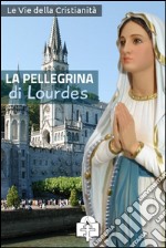 La pellegrina di Lourdes. E-book. Formato EPUB ebook