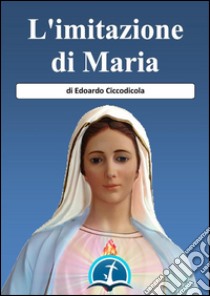 L'Imitazione di Maria. E-book. Formato Mobipocket ebook di Edoardo Ciccodicola