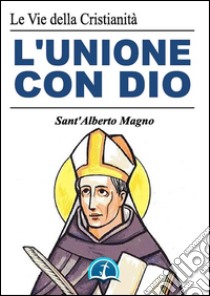 L'Unione con Dio. E-book. Formato EPUB ebook di Sant'Alberto Magno