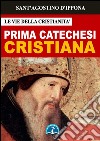 La prima catechesi cristiana. E-book. Formato EPUB ebook di Sant&apos Agostino d&apos Ippona