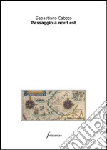 Passaggio a nord est. E-book. Formato EPUB ebook