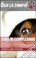 Code di compleanno - 12 storie per 12 mesi con qualazampa.news. E-book. Formato EPUB ebook