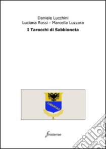 I Tarocchi di Sabbioneta. E-book. Formato Mobipocket ebook di Daniele Lucchini