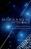 Musica a 432 Hz integrale: Consapevolezza, musica e meditazione. E-book. Formato Mobipocket ebook di Enzo Crotti