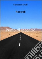 Roswell: Punto di contatto. E-book. Formato PDF ebook