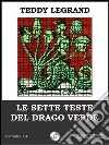 Le sette teste del drago verde. E-book. Formato EPUB ebook di Teddy Legrand