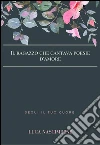 IL RAGAZZO CHE CANTAVA POESIE D' Amore. E-book. Formato EPUB ebook di Luca Nascimbene