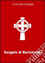 Vangelo di Bartolomeo. E-book. Formato EPUB ebook