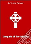 Vangelo di Bartolomeo. E-book. Formato Mobipocket ebook