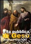 Vita pubblica di GesùFrammenti di Vangeli Perduti. E-book. Formato Mobipocket ebook