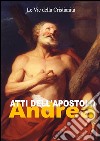Atti dell'Apostolo Andrea. E-book. Formato EPUB ebook di Andrea (Apostolo)