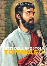 Atti dell&apos;Apostolo Tommaso. E-book. Formato EPUB ebook