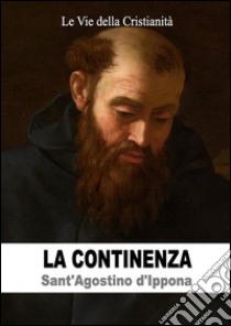 La continenza. E-book. Formato Mobipocket ebook di Sant'Agostino d'Ippona