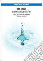 365 gocce di saggezza dei santi. E-book. Formato Mobipocket