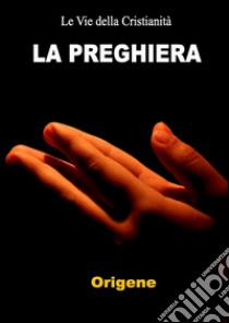 La preghiera. E-book. Formato EPUB ebook di Origene