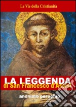 Leggenda di San Francesco d&apos;Assisi. E-book. Formato EPUB