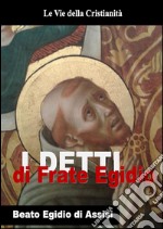 Detti di frate Egidio. E-book. Formato EPUB ebook