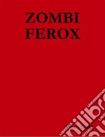 Zombi Ferox. E-book. Formato EPUB ebook