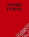 Zombi Ferox. E-book. Formato EPUB ebook