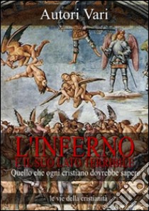 L'Inferno e il suo lato terribileQuello che ogni cristiano dovrebbe sapere. E-book. Formato Mobipocket ebook di Aa.Vv.