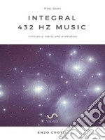 Integral 432 Hz Music: Awareness, music and meditation. E-book. Formato Mobipocket ebook