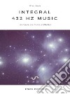 Integral 432 Hz Music: Awareness, music and meditation. E-book. Formato EPUB ebook di Enzo Crotti