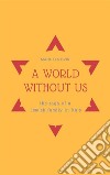A World Without UsThe saga of a jewish family in Italy. E-book. Formato EPUB ebook