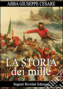 La Storia dei Mille. E-book. Formato Mobipocket ebook di Abba Giuseppe Cesare