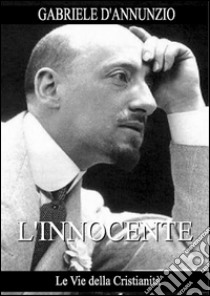 L'Innocente. E-book. Formato Mobipocket ebook di Gabriele D'Annunzio