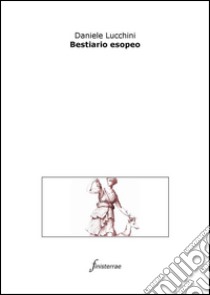 Bestiario esopeo. E-book. Formato EPUB ebook di Daniele Lucchini