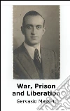 War Prison and Liberation. E-book. Formato Mobipocket ebook di Gervasio Massetti
