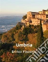 Umbria. Ediz. inglese. E-book. Formato EPUB ebook di Enrico Massetti