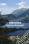 Abruzzo. Ediz. inglese. E-book. Formato PDF ebook di Enrico Massetti