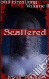 Scattered: Book 2 of 'Still Breathing'. E-book. Formato EPUB ebook di Mena Thrace