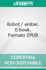 Robot / ember. E-book. Formato EPUB ebook