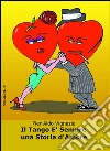 Il Tango E' Sempre Una Storia d'Amore: e non una rosa in bocca. E-book. Formato PDF ebook di Pier Aldo Vignazia