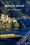 Rome to Amalfi. E-book. Formato EPUB ebook di Enrico Massetti