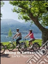 Biking in Switzerland. E-book. Formato PDF ebook di Enrico Massetti