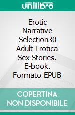 Erotic Narrative Selection30 Adult Erotica Sex Stories. E-book. Formato EPUB ebook