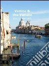 Venice and the VenetoWith day trips to Verona, Vicenza and Padua. E-book. Formato Mobipocket ebook di Enrico Massetti