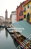 Rome, Florence and Venice. E-book. Formato PDF ebook di Enrico Massetti