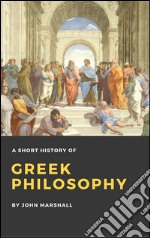 A Short History of Greek Philosophy (Illustrated). E-book. Formato EPUB ebook