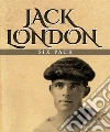 Jack London Six Pack: The Call of the Wild, White Fang, A Day’s Lodging, John Barleycorn, Love of Life and Hobos in the Night. E-book. Formato EPUB ebook di Jack London