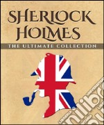 Sherlock HolmesThe Ultimate Collection. E-book. Formato EPUB ebook