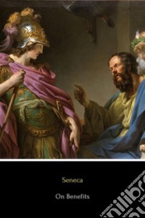 On Benefits(De Beneficiis). E-book. Formato EPUB ebook di Lucius Annaeus Seneca