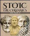 Stoic Six Pack 6 - The Cyrenaics (Illustrated)Aristippus, Dionysius the Renegade, On the Contempt of Death, Phaedo, Philebus and Socrates vs Aristippus . E-book. Formato EPUB ebook