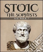 Stoic Six Pack 7 (Illustrated)Memoirs of Socrates, Euthydemus, Stoic Self-control, Gorgias, Protagoras and Biographies. E-book. Formato EPUB ebook